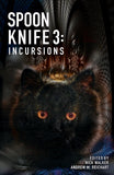 Cover of Spoon Knife 3: Incursions. Image: a black cat with orance eyes stares directly ahead, body ready to pounce. Background is pixilated as if in motion. 
