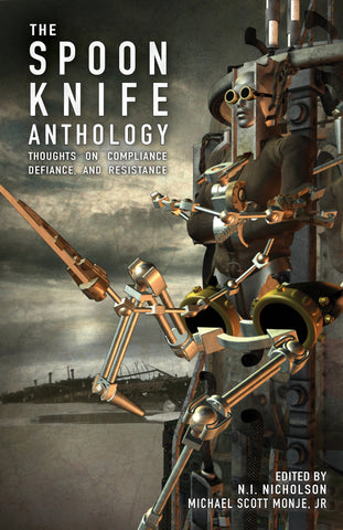 The Spoon Knife Anthology, edited by N.I. Nicholson and Michael Scott Monje, Jr.