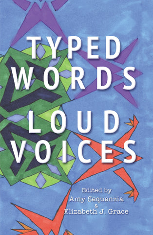 Typed Words, Loud Voices: A Collection